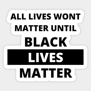 If Black Lives Don't Matter, No Lives Matter (Black) Sticker